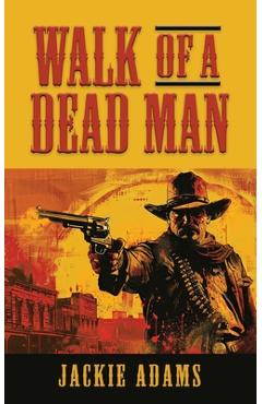 Coperta cărții 'Walk of a Dead Man - Jackie Adams'