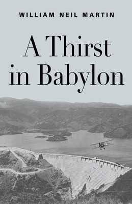 A Thirst in Babylon - William Neil Martin