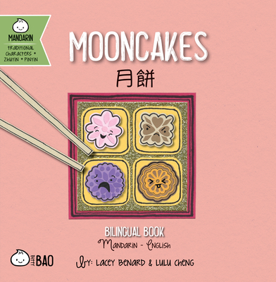 Mooncakes - Traditional: A Bilingual Book in English and Mandarin with Traditional Characters, Zhuyin, and Pinyin - Lacey Benard