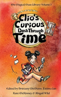 Clio's Curious Dash Through Time - Brittany Mcmunn