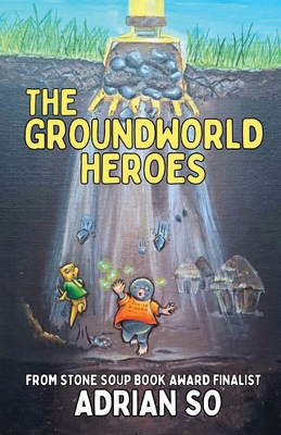 The Groundworld Heroes - Adrian So