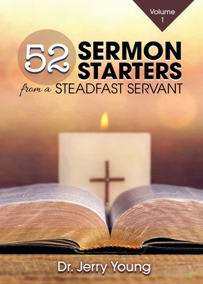 52 Sermon Starters from a Steadfast Servant - Jerry Young