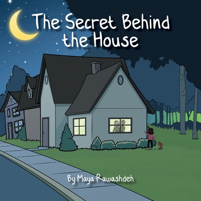 The Secret Behind the House - Maya Rawashdeh