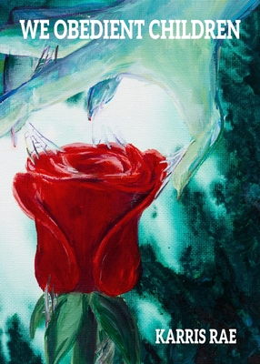 We Obedient Children - Karris Rae