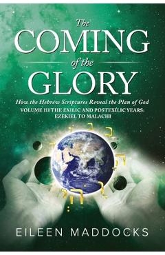 Coperta cărții 'The Coming of the Glory Volume 3: How the Hebrew Scriptures Reveal the Plan of God - Eileen Maddocks'