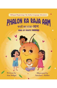 Coperta cărții 'Phalon Ka Raja Aam: King of Fruits Mango - Anu Sehgal'
