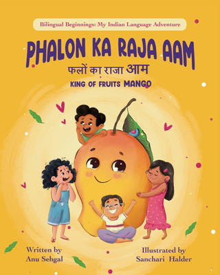 Phalon Ka Raja Aam: King of Fruits Mango - Anu Sehgal