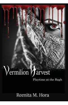 Coperta cărții 'Vermilion Harvest: Playtime at the Bagh - Reenita M. Hora'