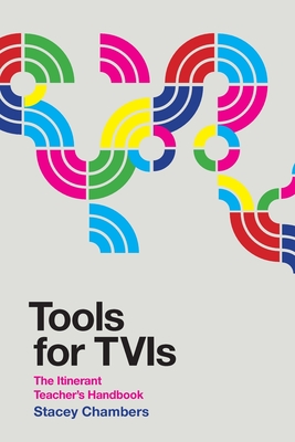 Tools for TVIs: The Itinerant Teacher's Handbook - Stacey Chambers