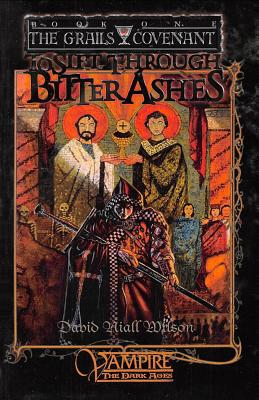 To Sift Through Bitter Ashes: Book 1 of the Grails Covenant Trilogy - David Niall Wilson