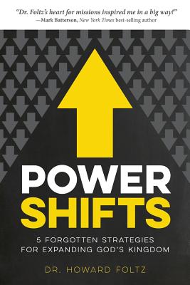 Power Shifts: Five Forgotten Strategies For Expanding God's Kingdom - Howard Foltz