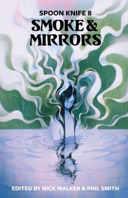 Spoon Knife 8: Smoke & Mirrors - Nick Walker