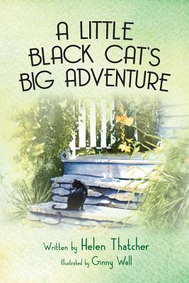 A Little Black Cat's Big Adventure - Helen Thatcher