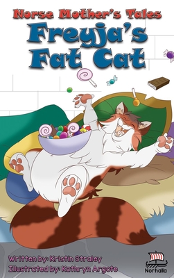 Norse Mother's Tales: Freyja's Fat Cat - Norse Mythology, Nordic Lore, Viking Kids: Norse Mythology: Vikings for Kids: Odin, Thor, Loki - Kristin Straley