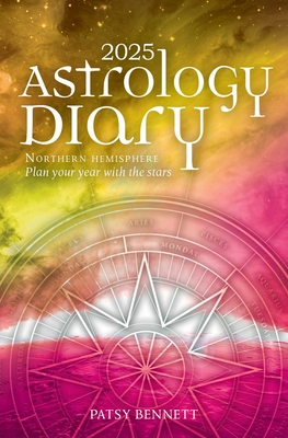 2025 Astrology Diary - Northern Hemisphere: A Seasonal Planner for the Year with the Stars - Patsy Bennett