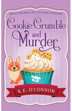 Coperta cărții 'Cookie Crumble and Murder - K. E. O'connor'