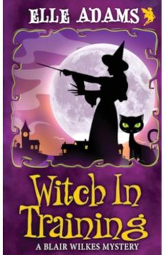 Poza produsului Witch in Training - Elle Adams