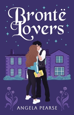 Bronte Lovers: A gothic-inspired contemporary rom-com - Angela Pearse