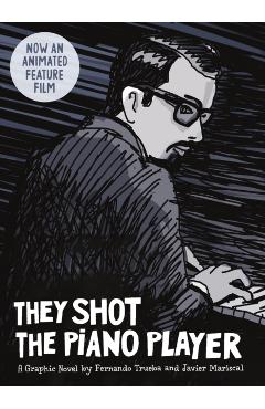Coperta cărții 'They Shot the Piano Player: A Graphic Novel - Fernando Trueba'