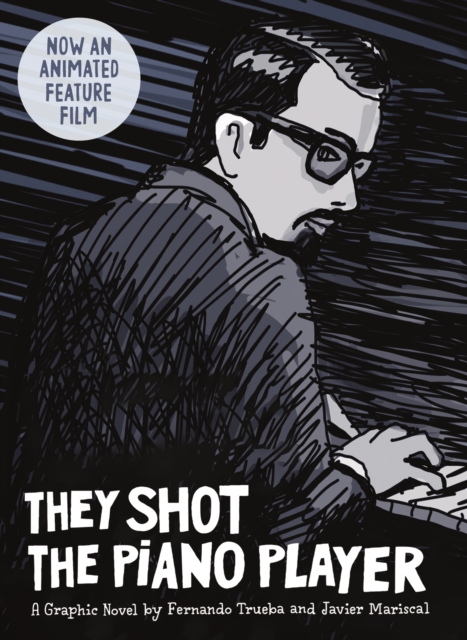 They Shot the Piano Player: A Graphic Novel - Fernando Trueba