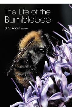 The Life of the bumblebee - D. V. Alford