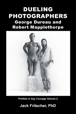 Dueling Photographers: George Dureau and Robert Mapplethorpe - Jack Fritscher