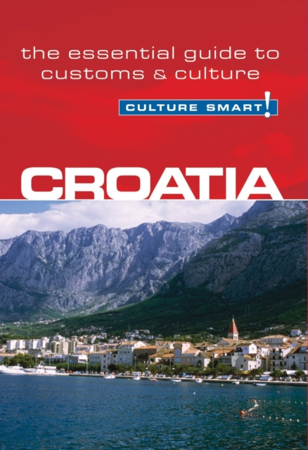 Croatia - Culture Smart!: The Essential Guide to Customs & Culture - Irina Ban