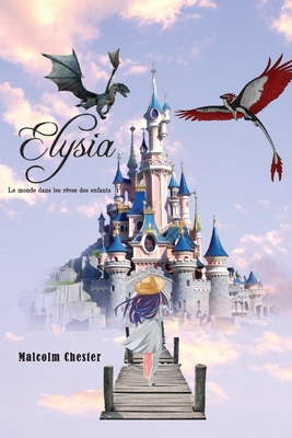 Elysia Le monde dans les rves des enfants - Malcolm Chester