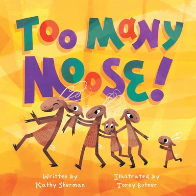 Too Many Moose - Kathy Sherman