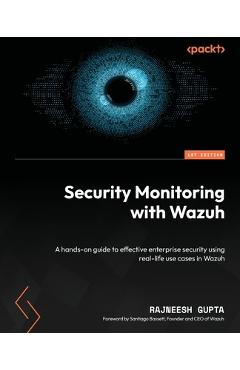 Coperta cărții 'Security Monitoring with Wazuh: A hands-on guide to effective enterprise security using real-life use cases in Wazuh -'