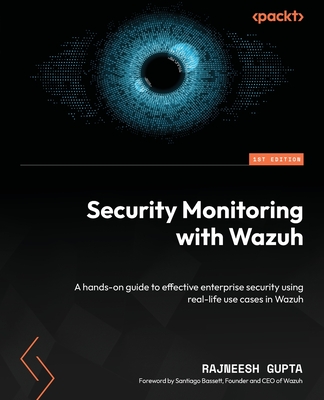Coperta cărții 'Security Monitoring with Wazuh: A hands-on guide to effective enterprise security using real-life use cases in Wazuh -'