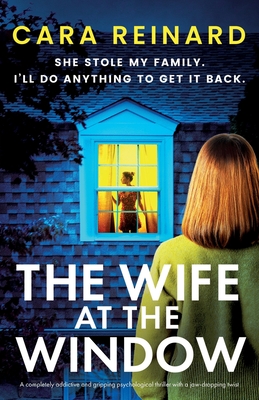 The Wife at the Window: A completely addictive and gripping psychological thriller with a jaw-dropping twist - Cara Reinard