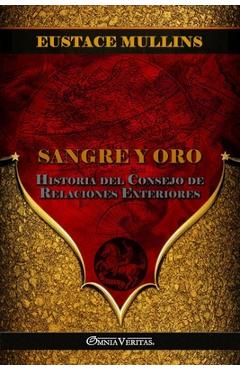 Coperta cărții 'Sangre y Oro: Historia del Consejo de Relaciones Exteriores - Eustace Mullins'