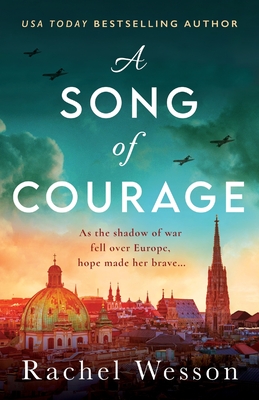 A Song of Courage: An utterly gripping WW2 historical novel based on a true story - Rachel Wesson