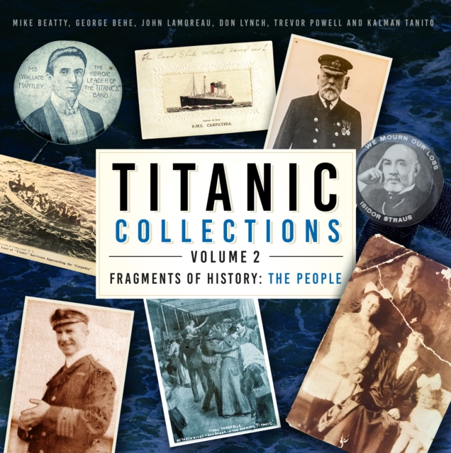 Titanic Collections Volume 2: Fragments of History: The People Volume 2 - Mike Beatty