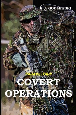 Paramilitary Covert Operations - R. J. Godlewski