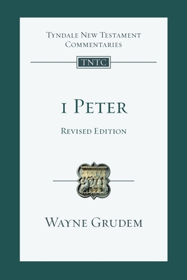 1 Peter (revised edition): An Introduction And Commentary - Wayne Grudem