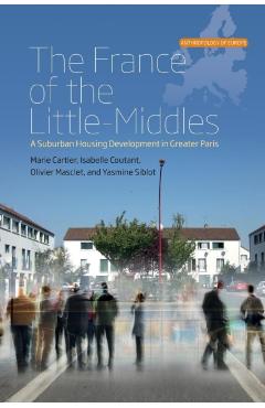 Coperta cărții 'The France of the Little-Middles: A Suburban Housing Development in Greater Paris - Marie Cartier'