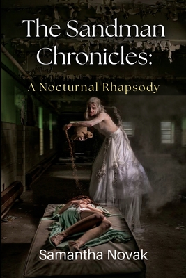 The Sandman Chronicles: A Nocturnal Rhapsody - Samantha Novak