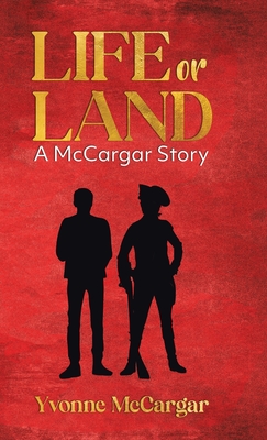 Life or Land: A McCargar Story - Yvonne Mccargar