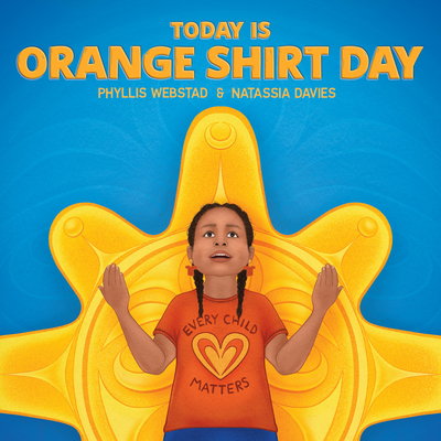 Today Is Orange Shirt Day - Phyllis Webstad