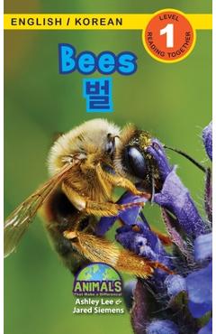 Bees / : Bilingual (English / Korean) ( / ) Animals That Make a Difference! (Engaging R - Ashley Lee