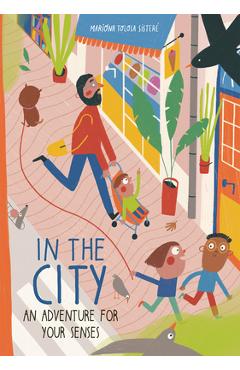 Coperta cărții 'In the City: An Adventure for Your Senses - Mariona Tolosa Sisteré'