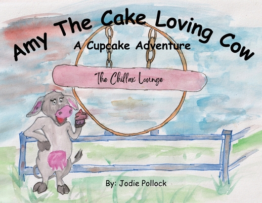 Amy The Cake Loving Cow - Jodie F. Pollock