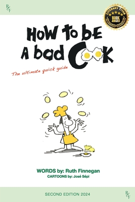 How to be a BAD cook: The Ultimate Quick Guide - Ruth H. Finnegan