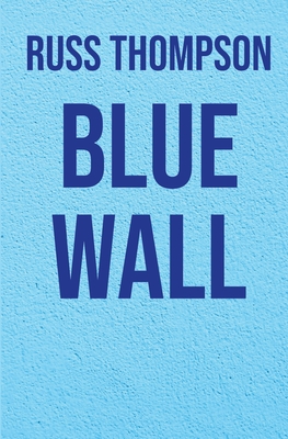 Blue Wall - Russ Thompson