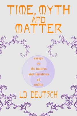Time, Myth and Matter - Ld Deutsch