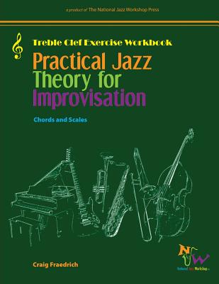 Practical Jazz Theory for Improvisation Exercise Workbook: Treble Clef - Craig C. Fraedrich