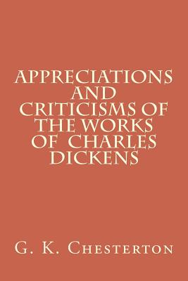 Appreciations and Criticisms of the Works of Charles Dickens - G. K. Chesterton