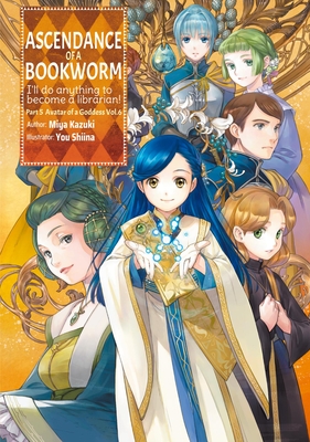 Ascendance of a Bookworm: Part 5 Volume 6 (Light Novel) - Miya Kazuki